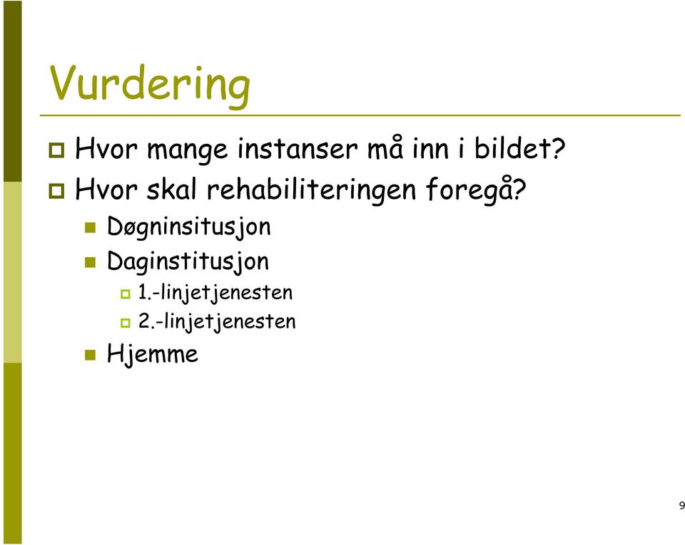 Hvor skal rehabiliteringen foregå?