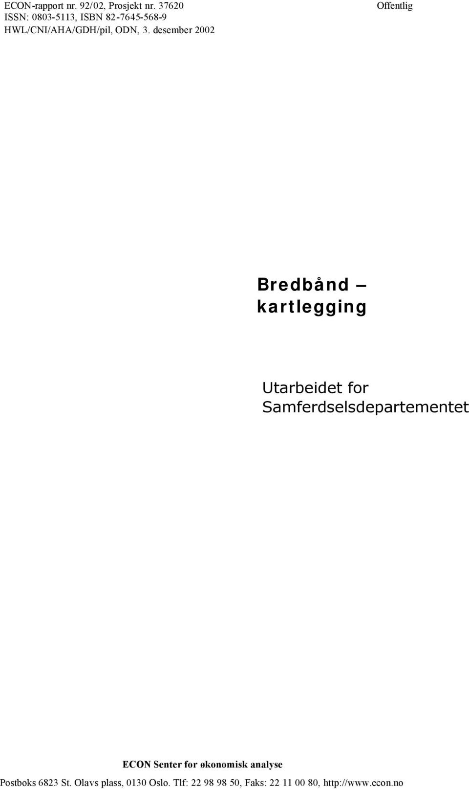 desember 2002 Offentlig Bredbånd kartlegging Utarbeidet for