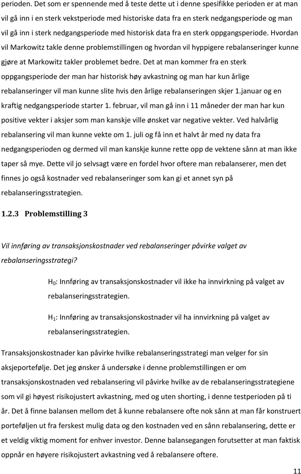 nedgangsperiode med historisk data fra en sterk oppgangsperiode.