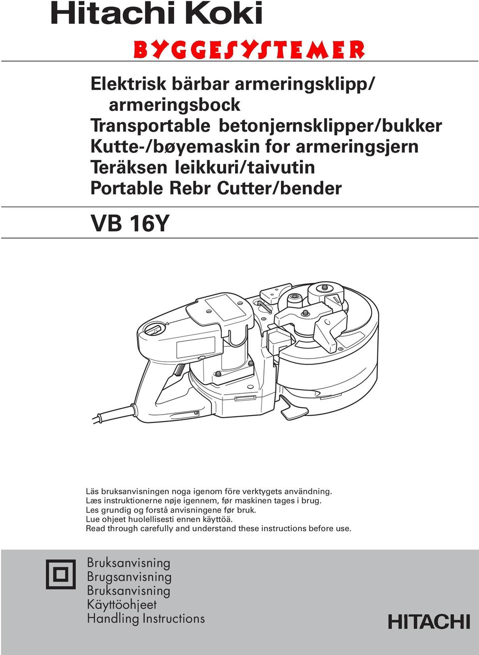 Læs instruktionerne nøje igennem, før maskinen tages i brug. Les grundig og forstå anvisningene før bruk.