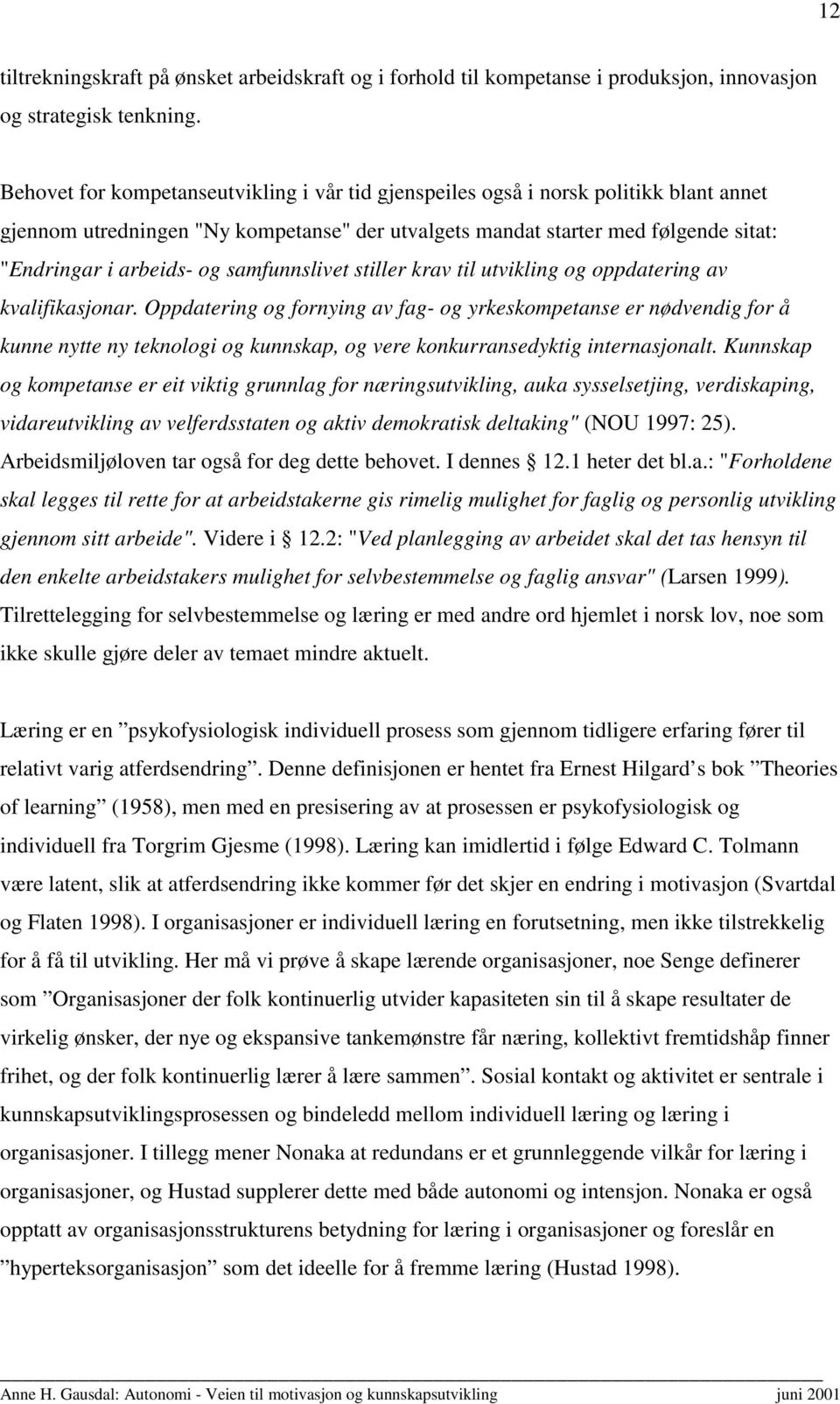 samfunnslivet stiller krav til utvikling og oppdatering av kvalifikasjonar.