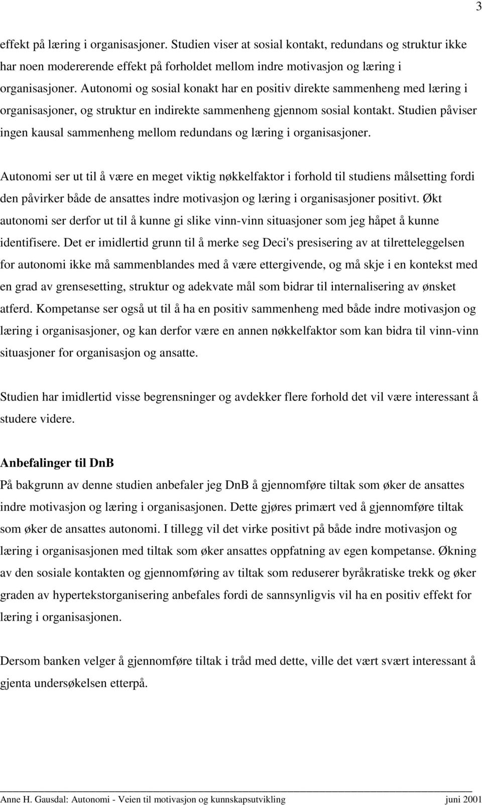 Studien påviser ingen kausal sammenheng mellom redundans og læring i organisasjoner.