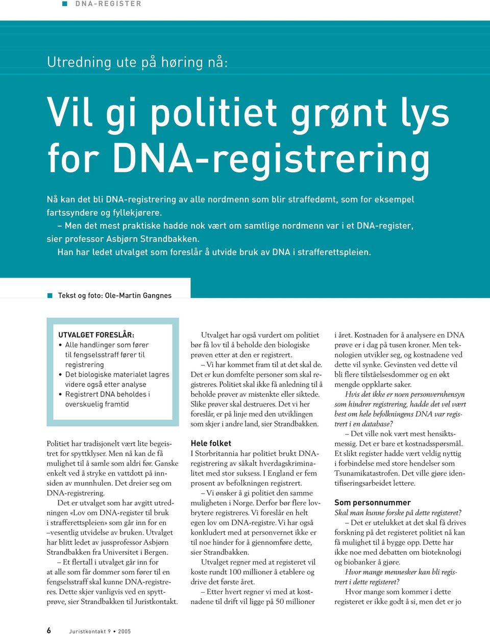 Han har ledet utvalget som foreslår å utvide bruk av DNA i strafferettspleien.