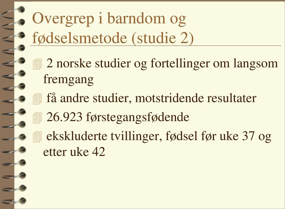 studier, motstridende resultater 26.