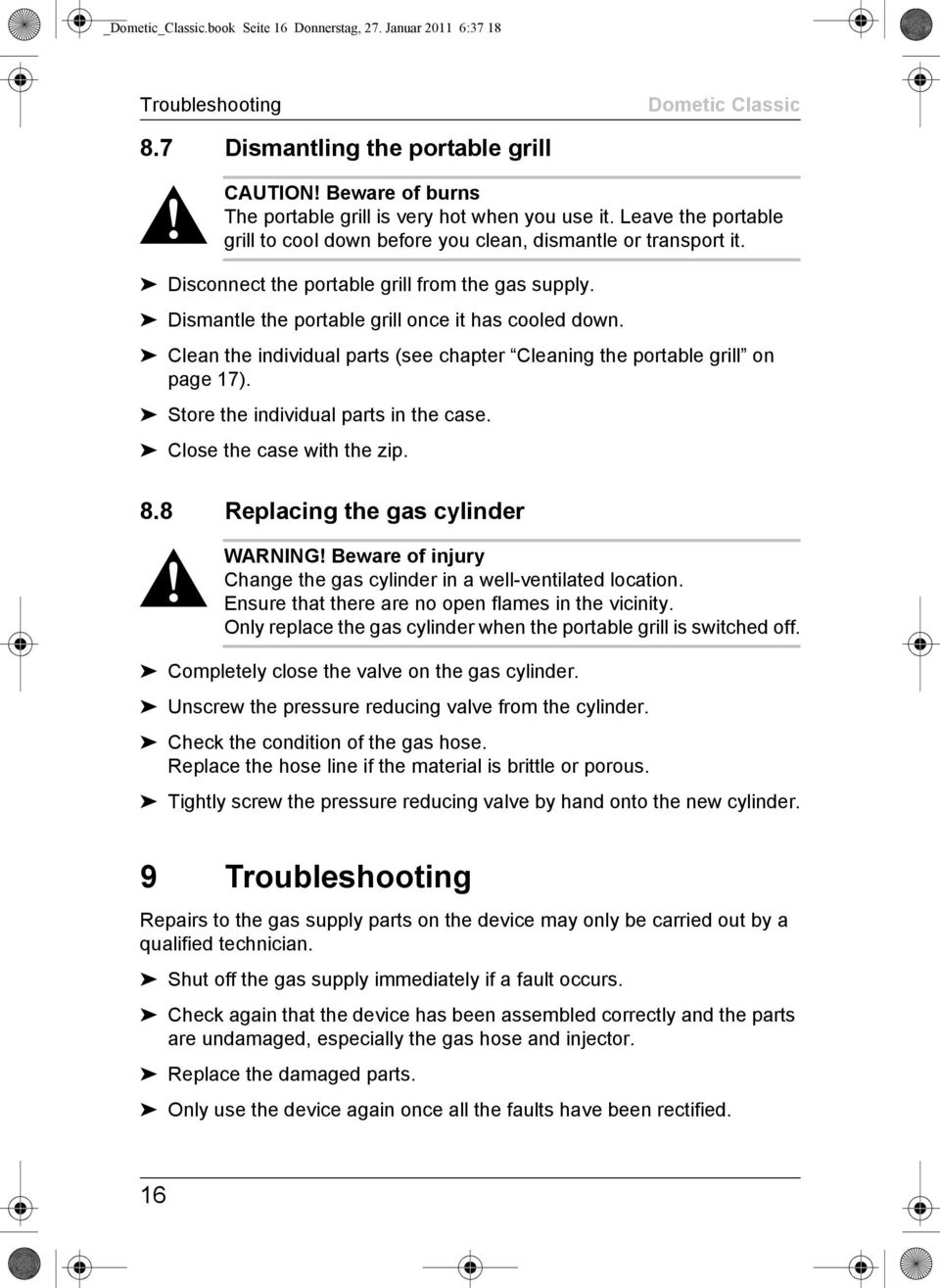 Clean the individual parts (see chapter Cleaning the portable grill on page 17). Store the individual parts in the case. Close the case with the zip. 8.8 Replacing the gas cylinder! WARNING!