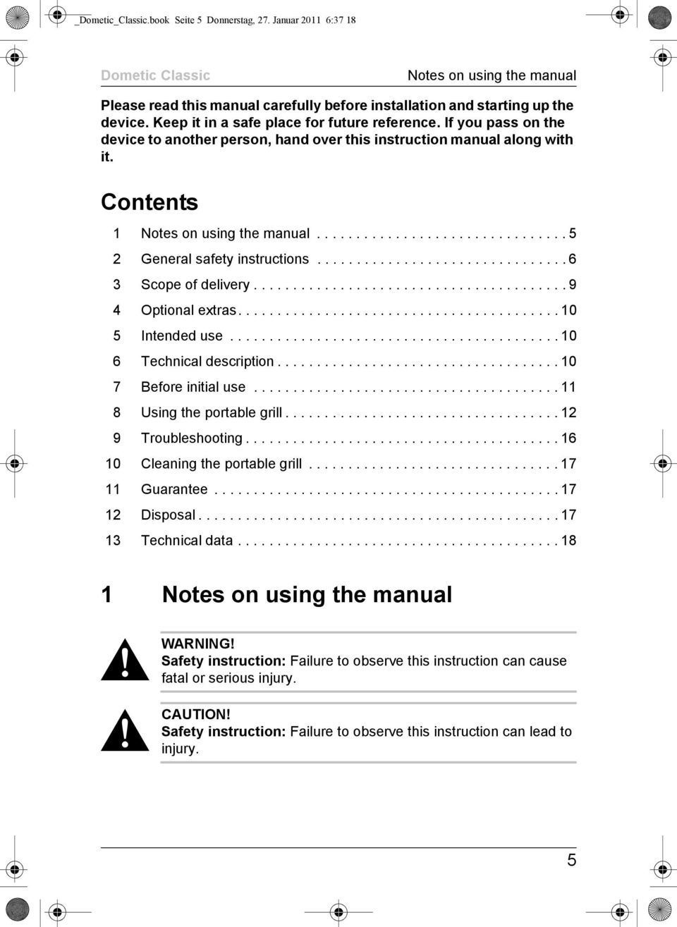 ............................... 5 2 General safety instructions................................ 6 3 Scope of delivery........................................ 9 4 Optional extras......................................... 10 5 Intended use.