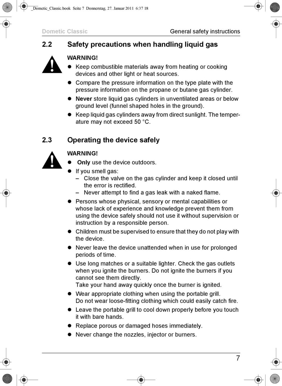 Compare the pressure information on the type plate with the pressure information on the propane or butane gas cylinder.