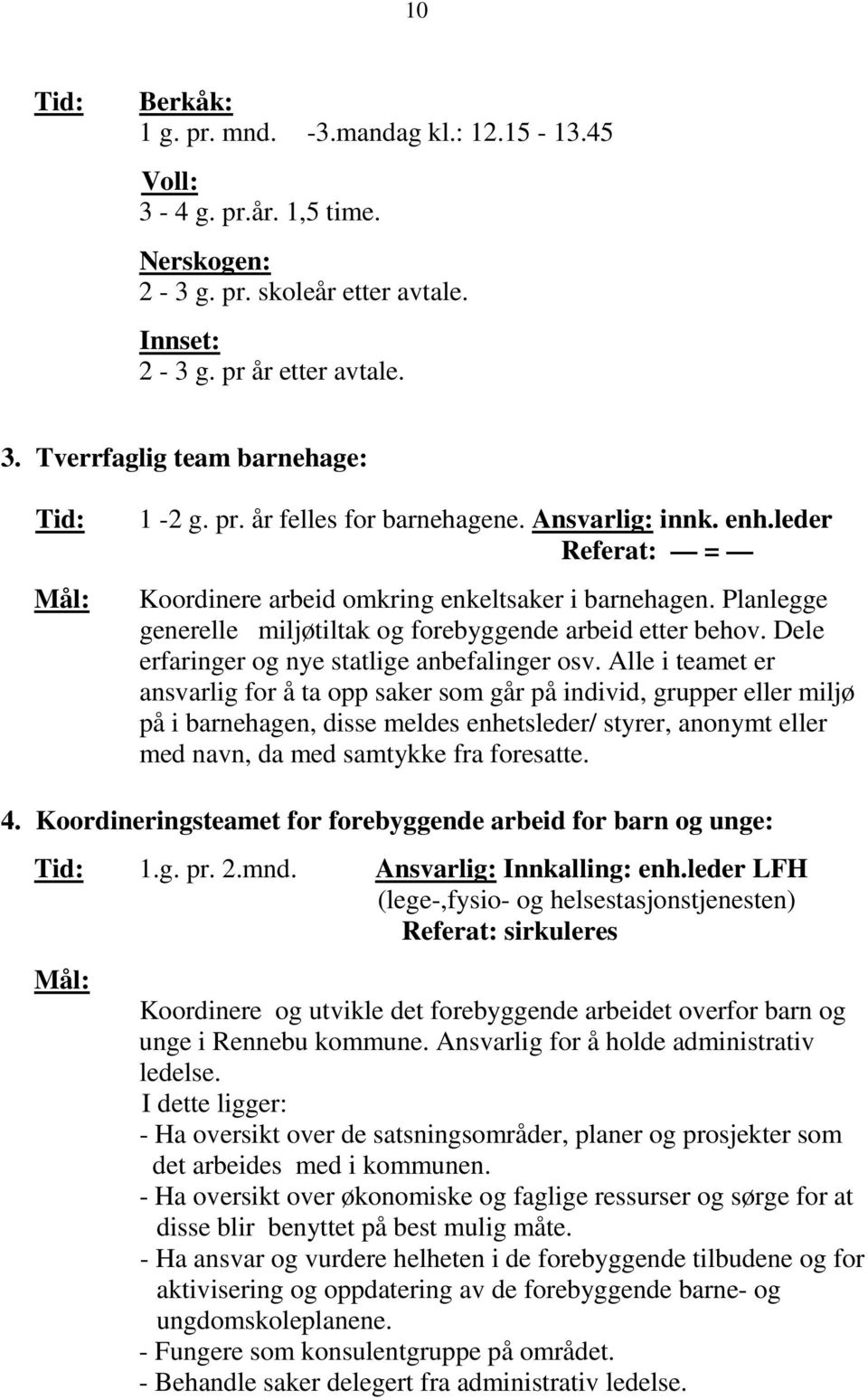 Dele erfaringer og nye statlige anbefalinger osv.