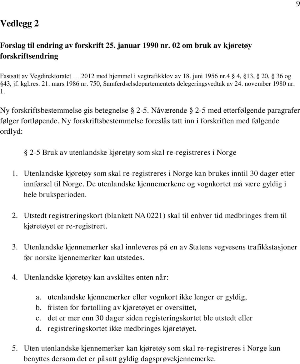 Nåværende 2-5 med etterfølgende paragrafer følger fortløpende.