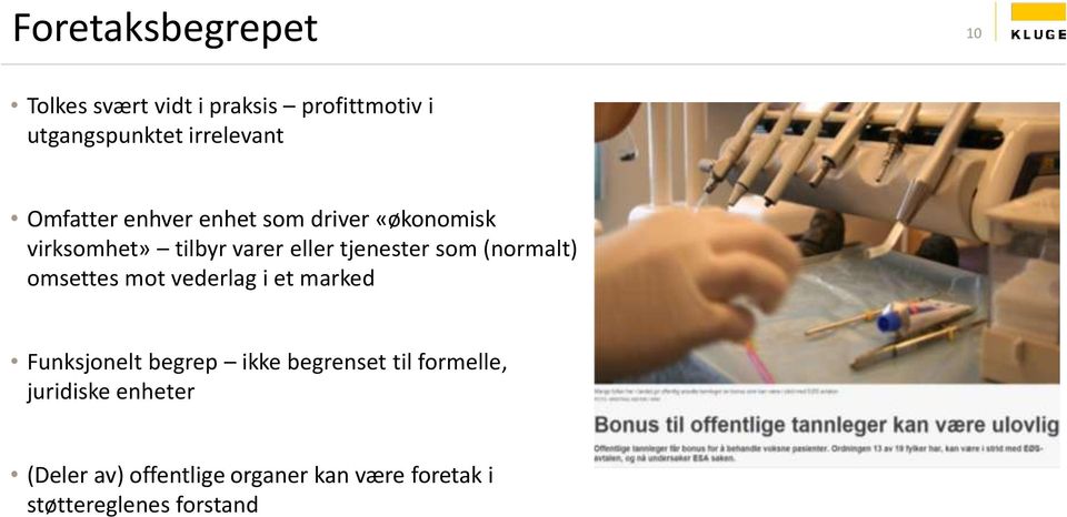 (normalt) omsettes mot vederlag i et marked Funksjonelt begrep ikke begrenset til