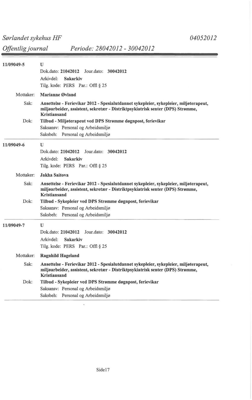 Ferievikar 2012- Spesialutdannet sykepleier, sykepleier, miljøterapeut, miljøarbeider, assistent, sekretær- Distriktpsykiatrisk senter (DPS) Strømme, Kristiansand Tilbud - Sykepleier ved DPS Strømme