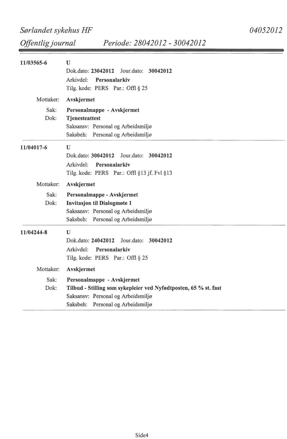 kode: PERS Par.: Offi 13 jf. Fvl 13 Personalmappe- Invitasjon til Dialogmøte l 11/04244-8 u Dok.dato: 24042012 Jour.