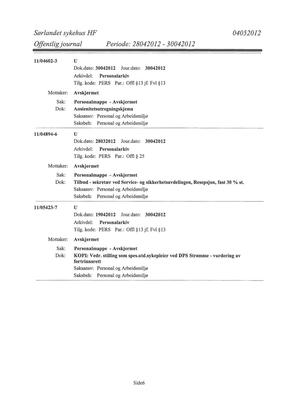 dato: 30042012 Personalmappe - Tilbud - sekretær ved Service- og sikkerhetsavdelingen, Resepsjon, fast 30 % st. 11/05423-7 u Dok.