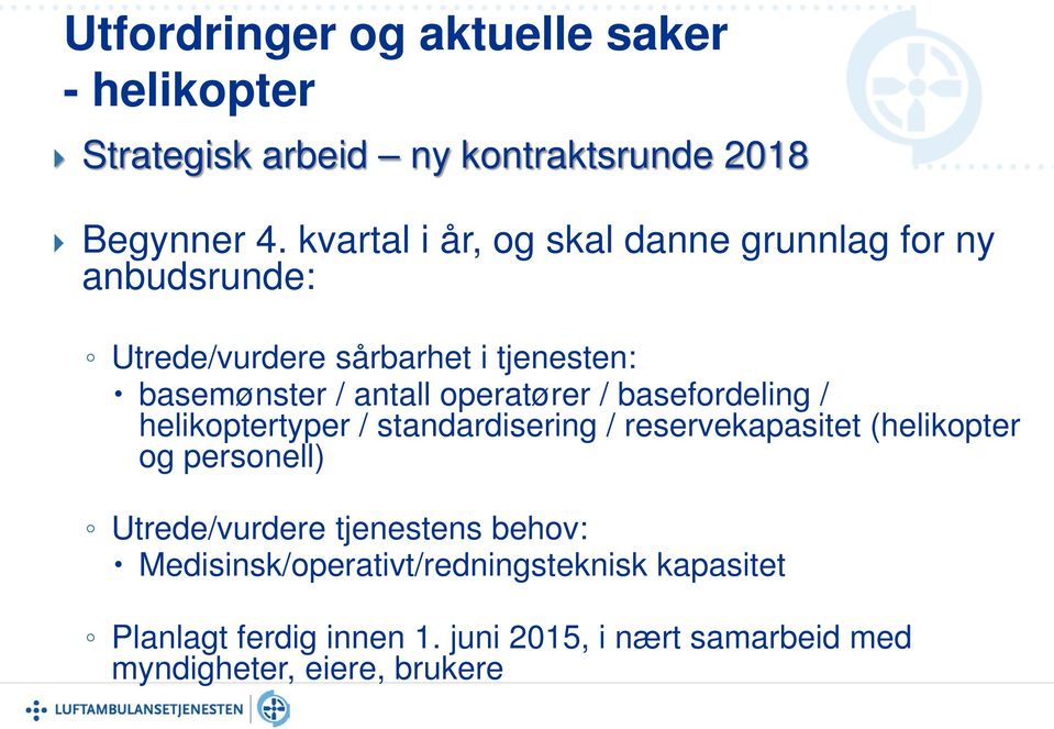 operatører / basefordeling / helikoptertyper / standardisering / reservekapasitet (helikopter og personell)