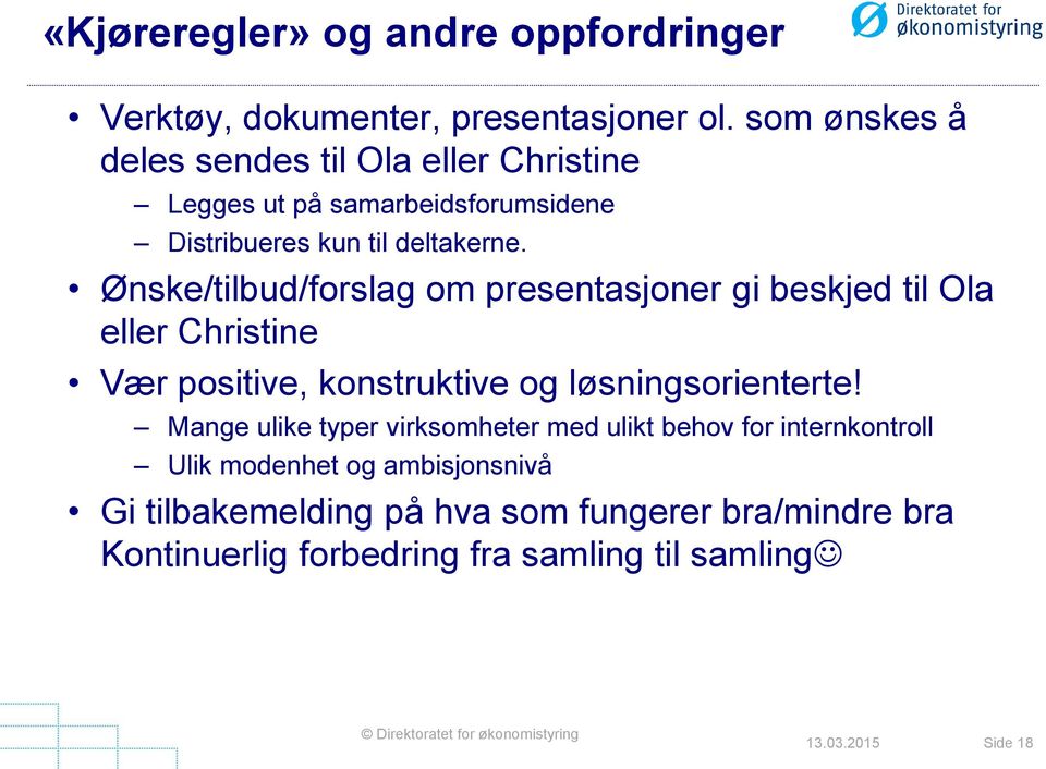 Ønske/tilbud/forslag om presentasjoner gi beskjed til Ola eller Christine Vær positive, konstruktive og løsningsorienterte!