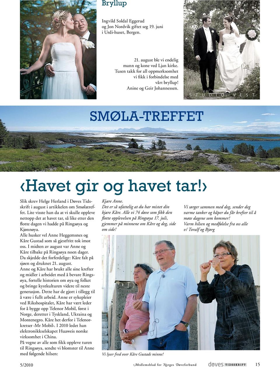 Slik skrev Helge Herland i Døves Tidsskrift i august i artikkelen om Smølatreffet.