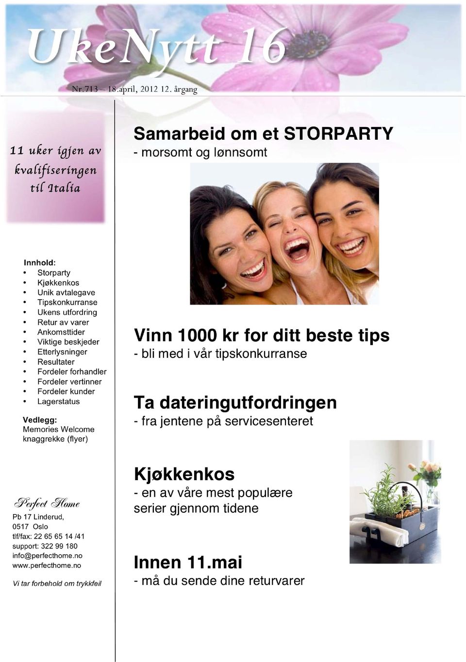 Ankomsttider Viktige beskjeder Etterlysninger Resultater Fordeler forhandler Fordeler vertinner Fordeler kunder Lagerstatus Vedlegg: Memories Welcome knaggrekke (flyer) Vinn 1000 kr for ditt