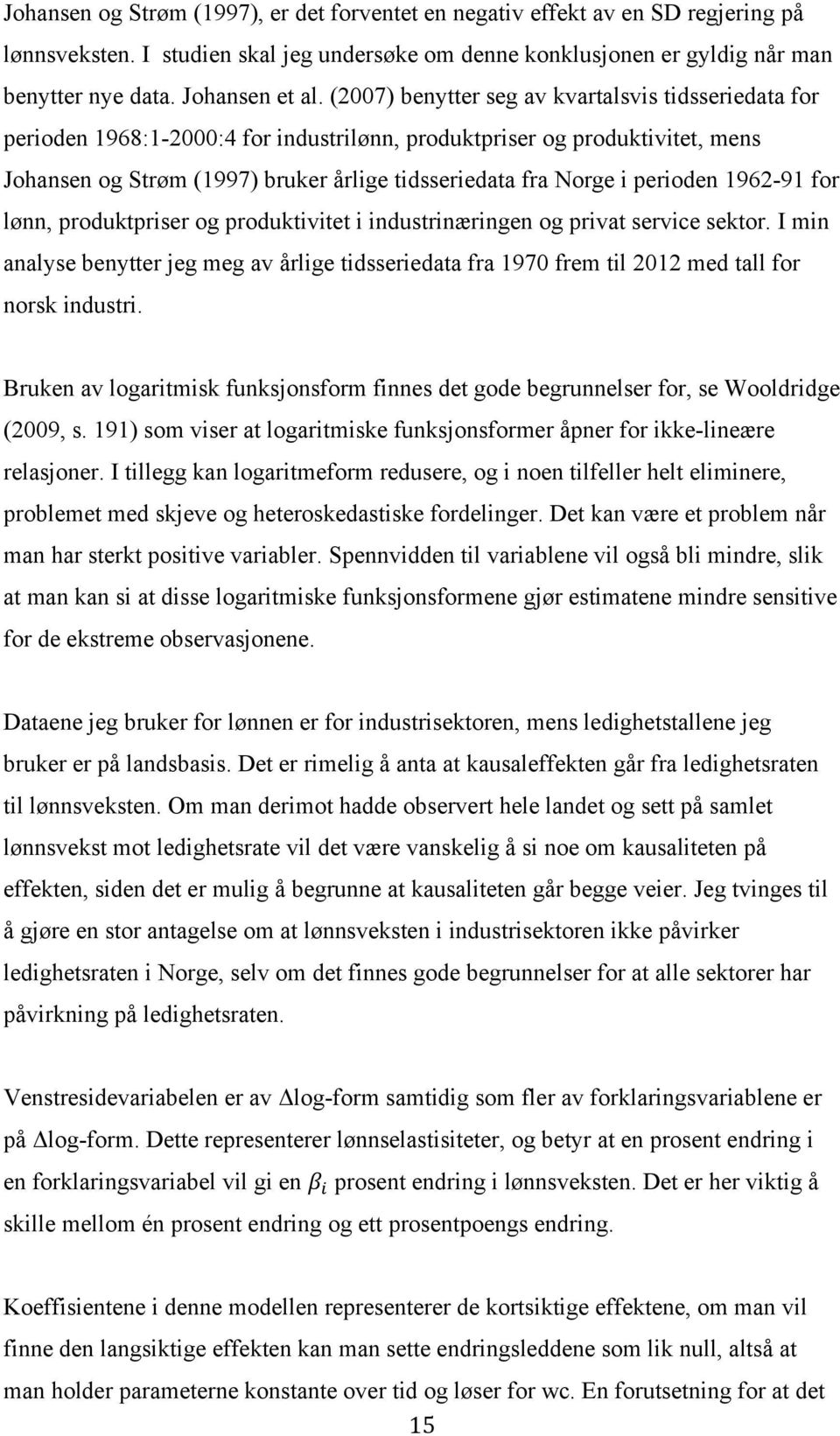 perioden 1962-91 for lønn, produktpriser og produktivitet i industrinæringen og privat service sektor.