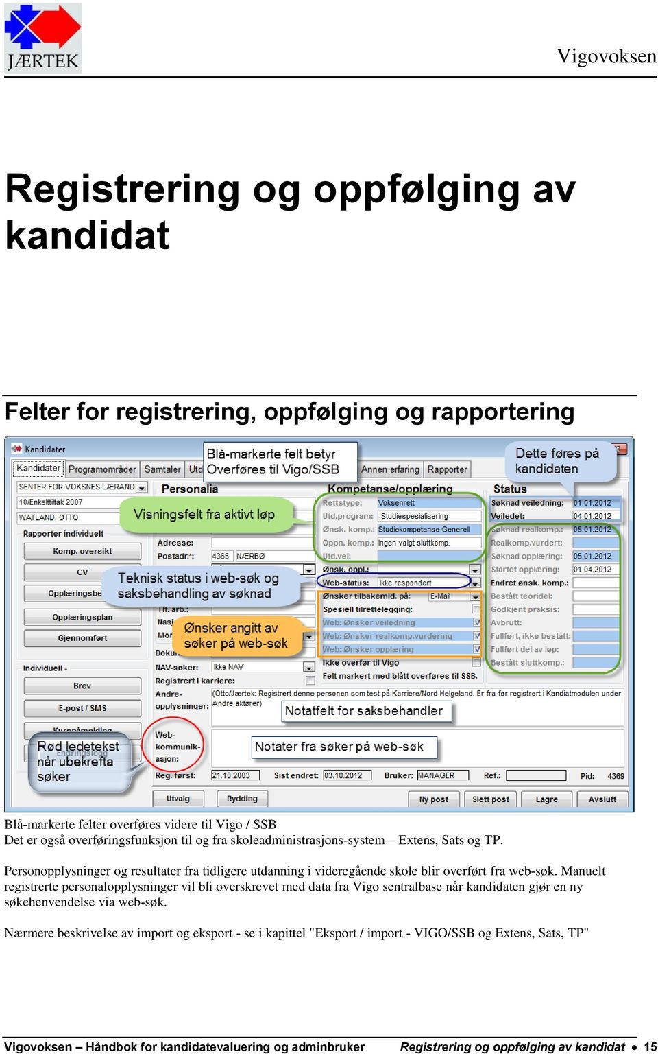 Personopplysninger og resultater fra tidligere utdanning i videregående skole blir overført fra web-søk.