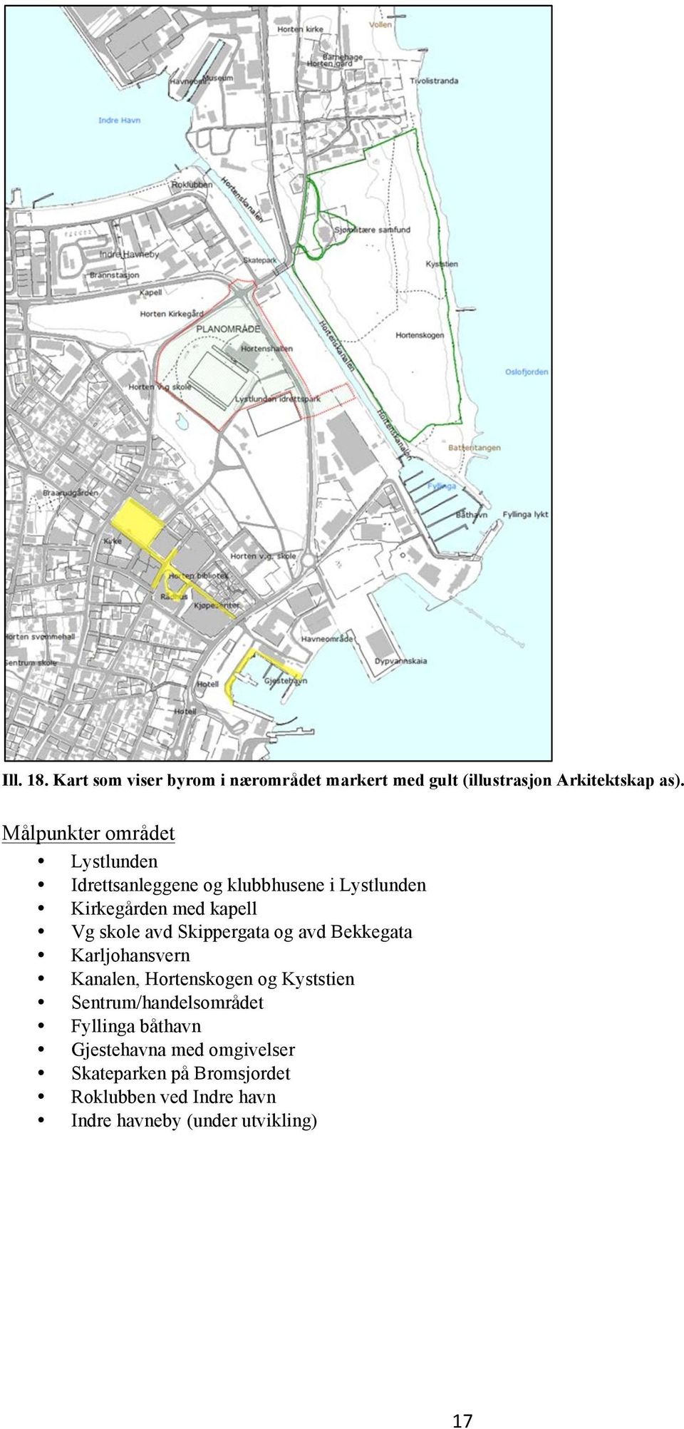 avd Skippergata og avd Bekkegata Karljohansvern Kanalen, Hortenskogen og Kyststien Sentrum/handelsområdet