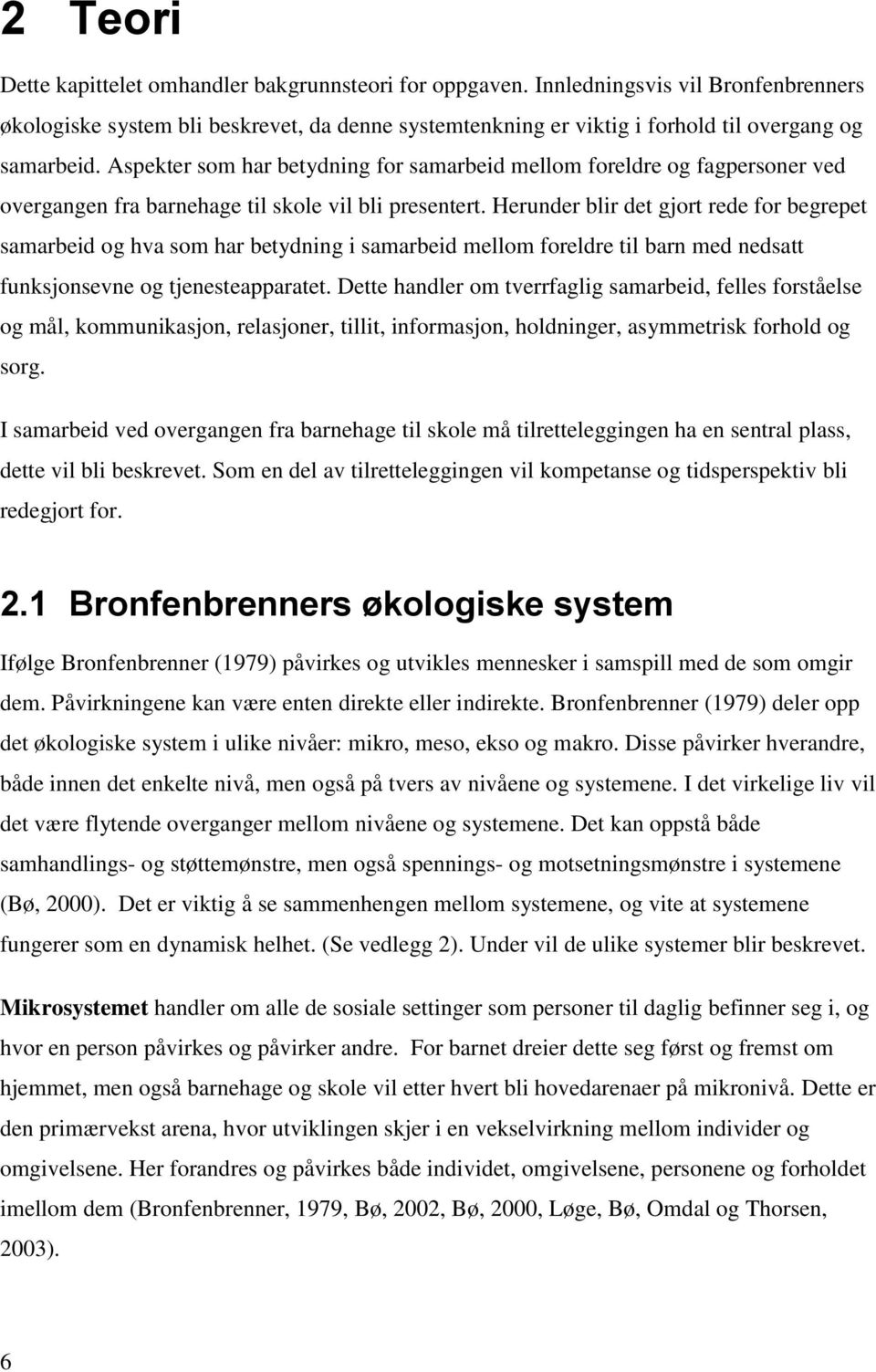 Aspekter som har betydning for samarbeid mellom foreldre og fagpersoner ved overgangen fra barnehage til skole vil bli presentert.