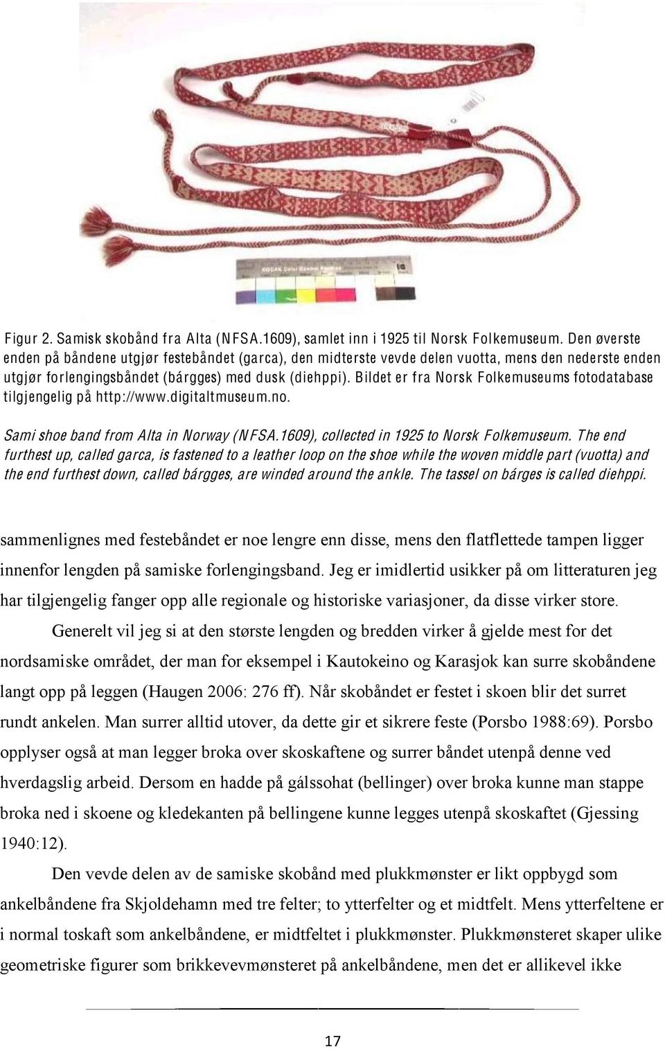 Bildet er fra Norsk Folkemuseums fotodatabase tilgjengelig på http://www.digitaltmuseum.no. Sami shoe band from Alta in Norway (N FSA.1609), collected in 1925 to Norsk Folkemuseum.
