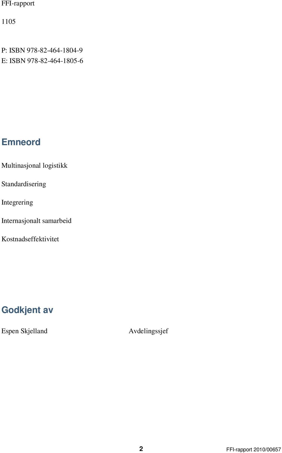 Standardisering Integrering Internasjonalt samarbeid