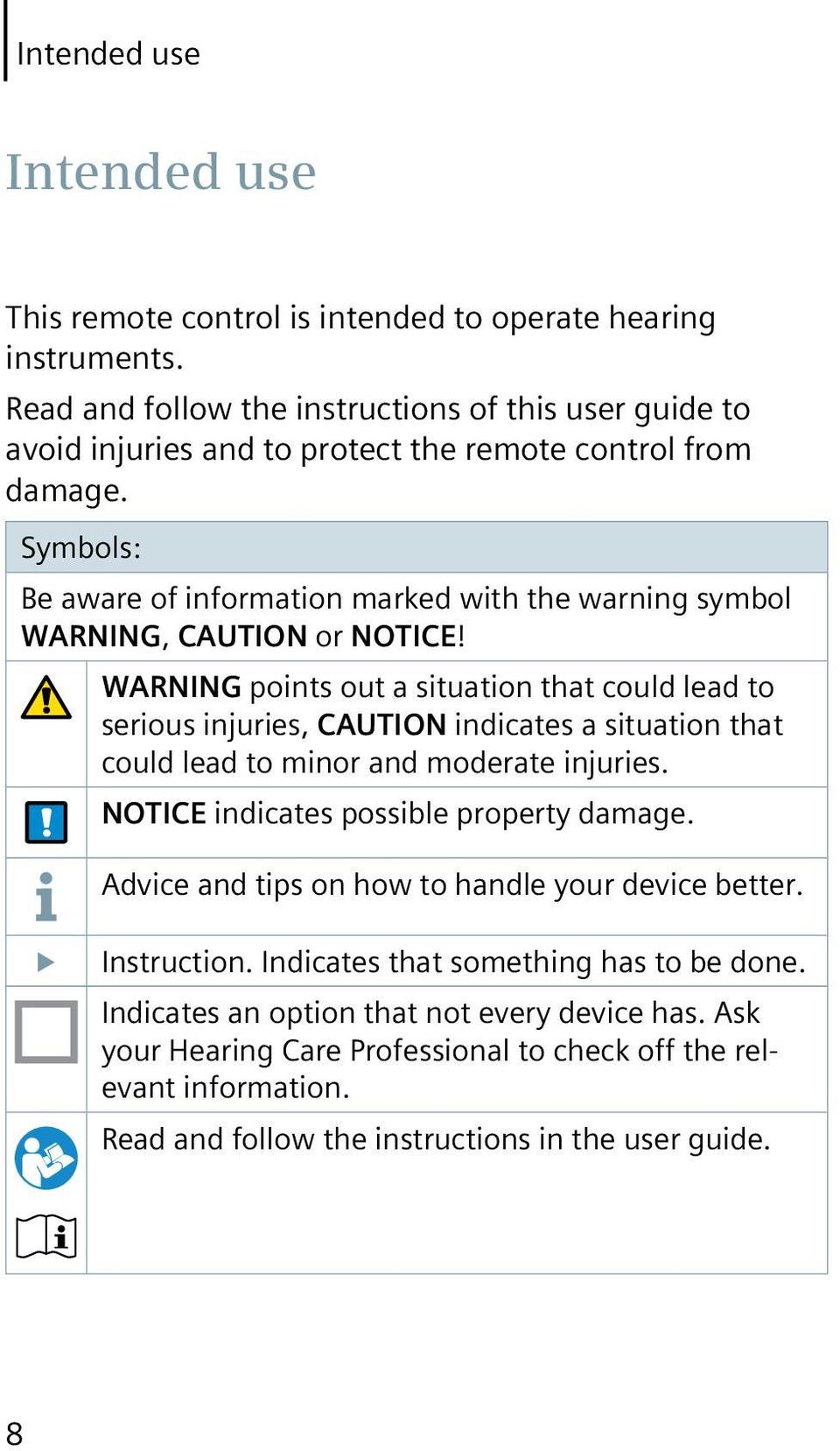 Symbols: Be aware of information marked with the warning symbol WARNING, CAUTION or NOTICE!