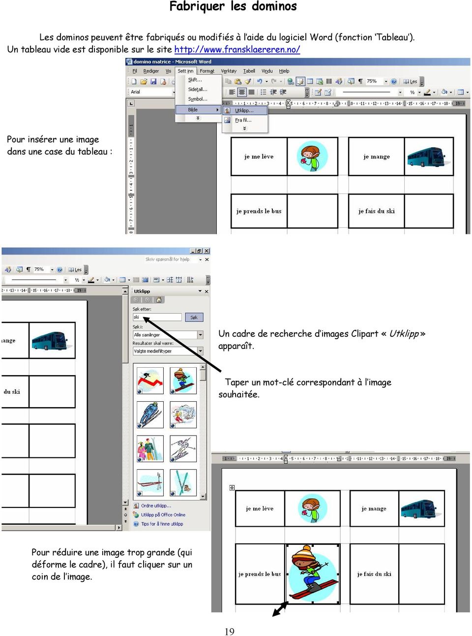 no/ Pour insérer une image dans une case du tableau : Un cadre de recherche d images Clipart «Utklipp» apparaît.