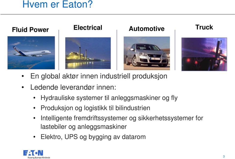 Ledende leverandør innen: Hydrauliske systemer til anleggsmaskiner og fly Produksjon