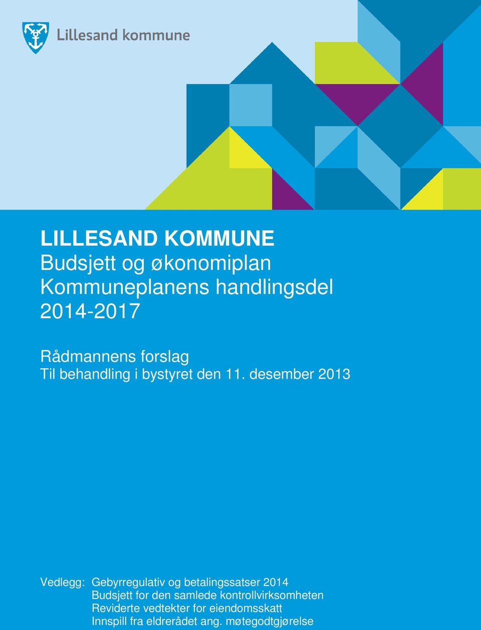 desember 2013 Vedlegg: Gebyrregulativ og betalingssatser 2014 Budsjett for den