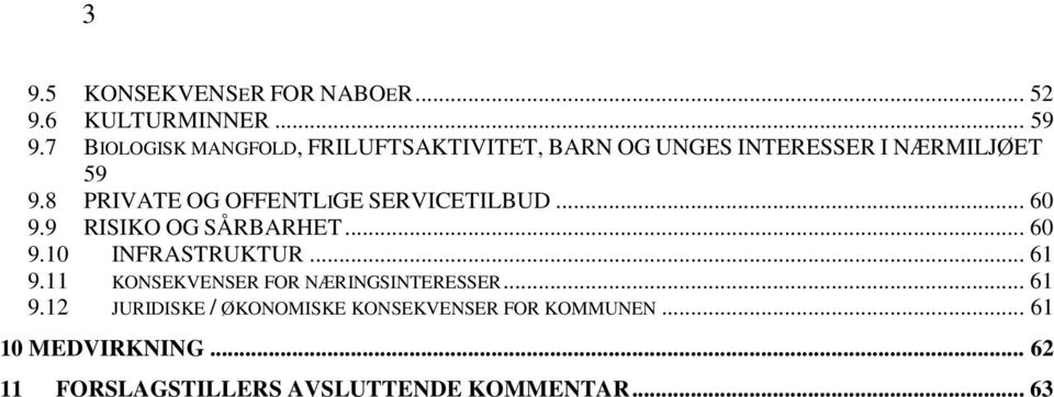 8 PRIVATE OG OFFENTLIGE SERVICETILBUD... 60 9.9 RISIKO OG SÅRBARHET... 60 9.10 INFRASTRUKTUR... 61 9.