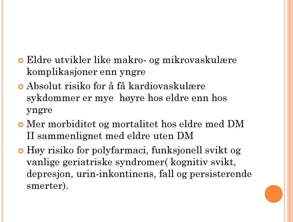 eldre med DM II sammenlignet med eldre uten DM Høy risiko for polyfarmaci, funksjonell svikt og