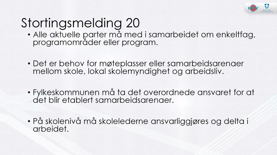 Det er behov for møteplasser eller samarbeidsarenaer mellom skole, lokal skolemyndighet og