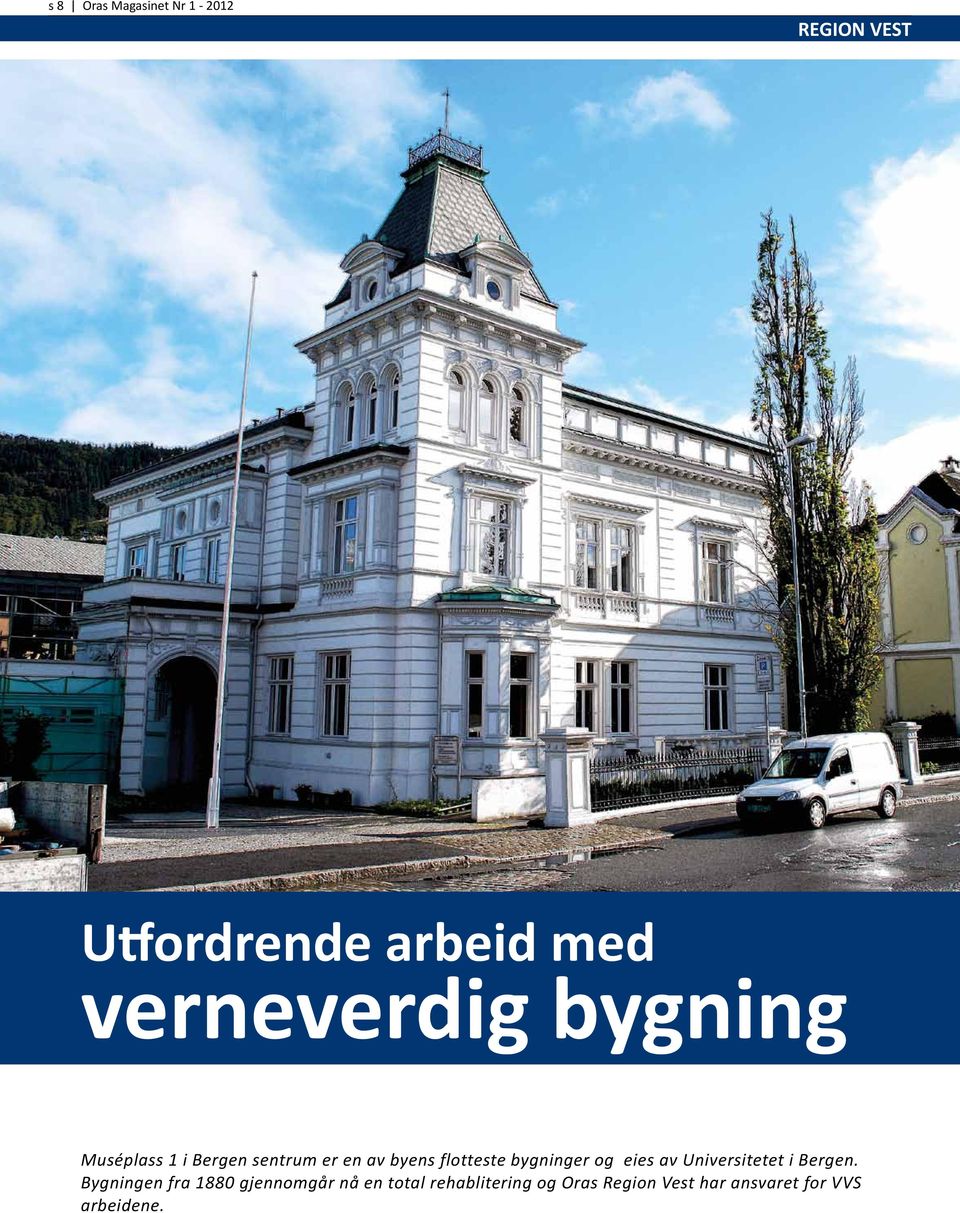 flotteste bygninger og eies av Universitetet i Bergen.