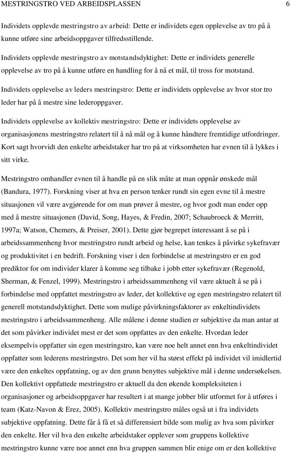 Individets opplevelse av leders mestringstro: Dette er individets opplevelse av hvor stor tro leder har på å mestre sine lederoppgaver.