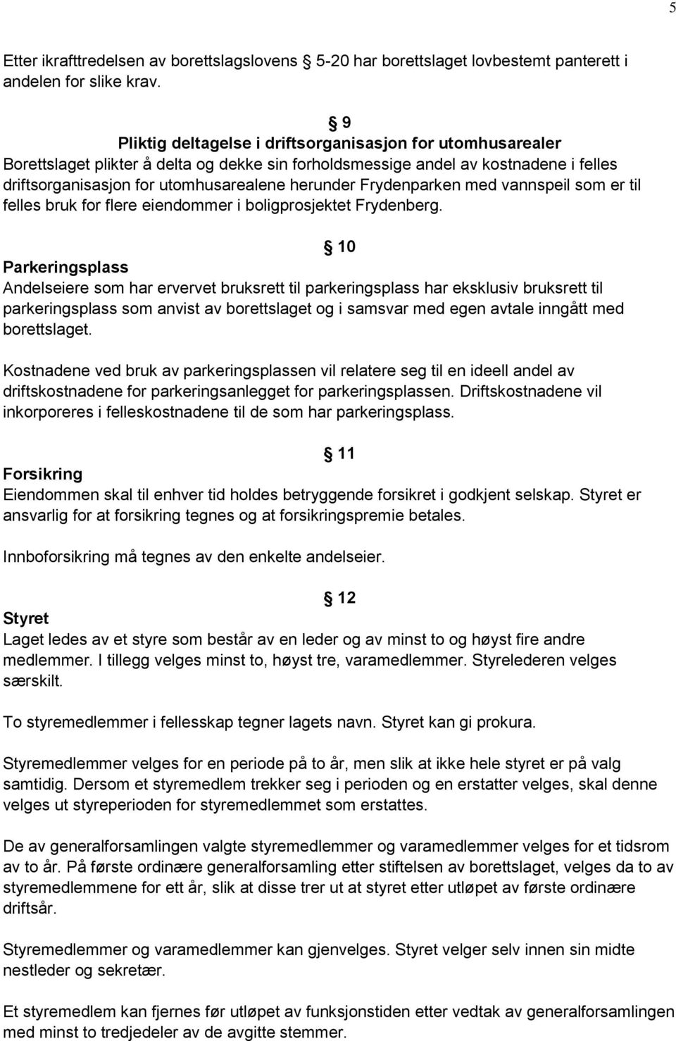 Frydenparken med vannspeil som er til felles bruk for flere eiendommer i boligprosjektet Frydenberg.