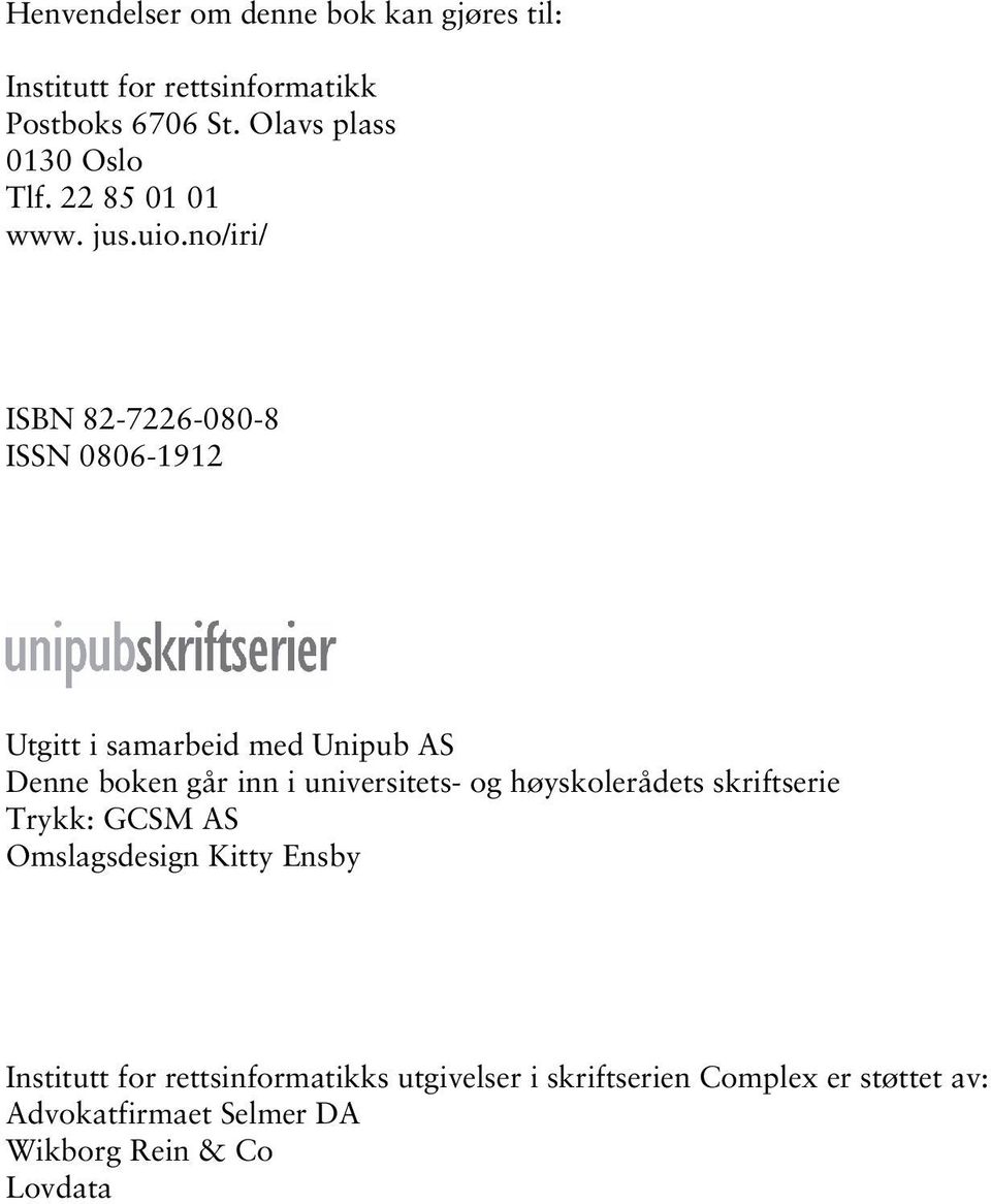 no/iri/ ISBN 82-7226-080-8 ISSN 0806-1912 Utgitt i samarbeid med Unipub AS Denne boken går inn i universitets- og