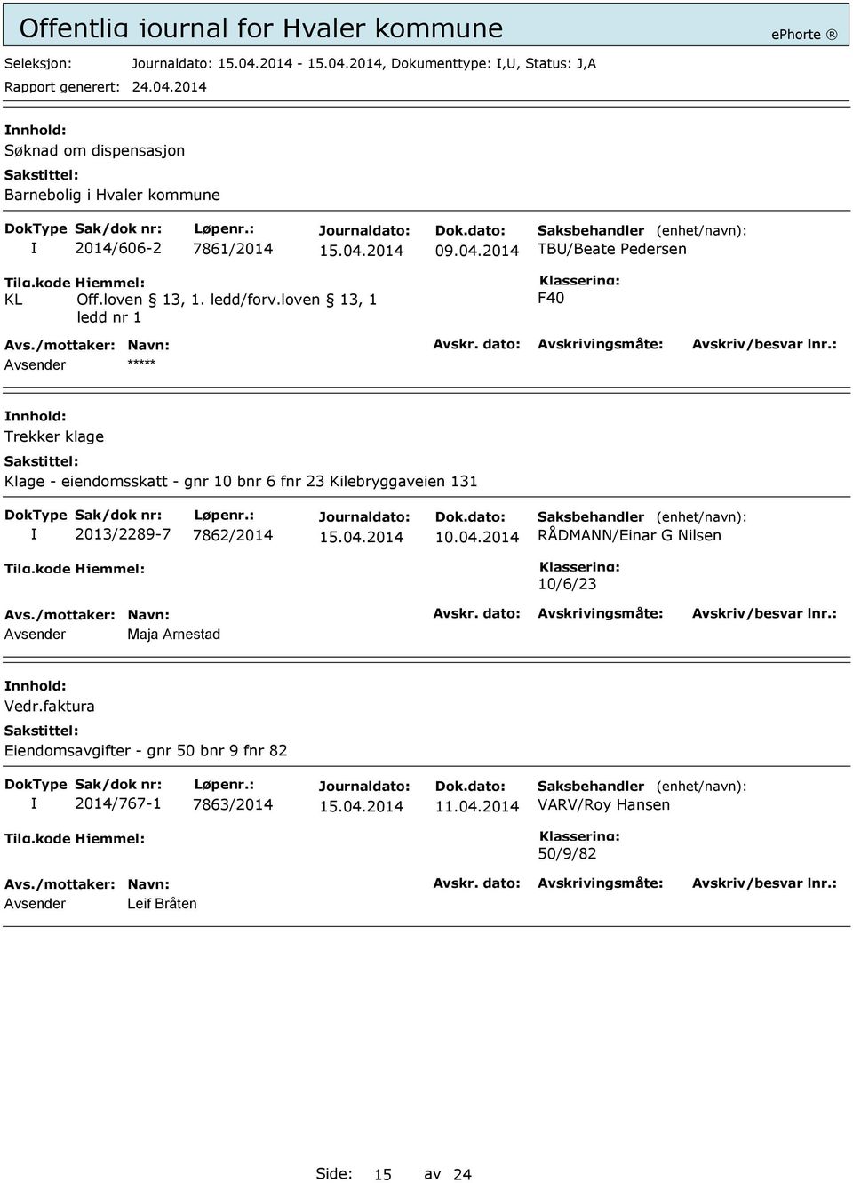 loven 13, 1 ledd nr 1 F40 Avsender Trekker klage Klage - eiendomsskatt - gnr 10 bnr 6 fnr 23 Kilebryggaveien 131