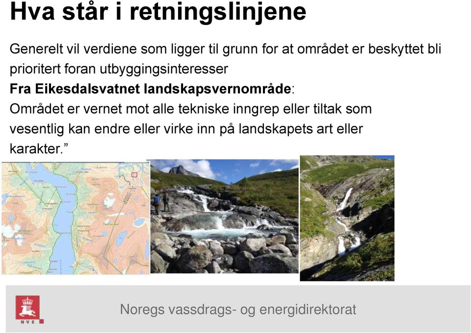 Eikesdalsvatnet landskapsvernområde: Området er vernet mot alle tekniske