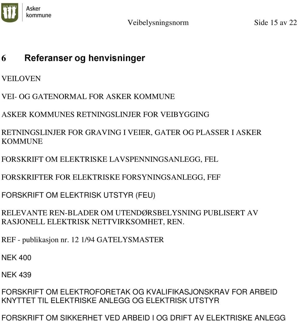 UTSTYR (FEU) RELEVANTE REN-BLADER OM UTENDØRSBELYSNING PUBLISERT AV RASJONELL ELEKTRISK NETTVIRKSOMHET, REN. REF - publikasjon nr.