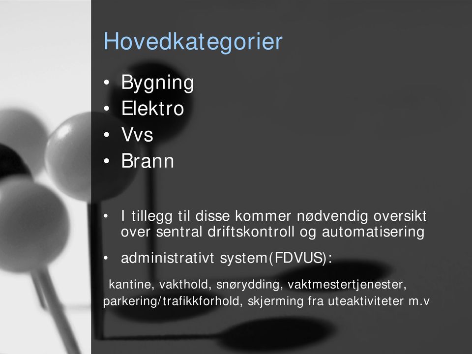 administrativt system(fdvus): kantine, vakthold, snørydding,