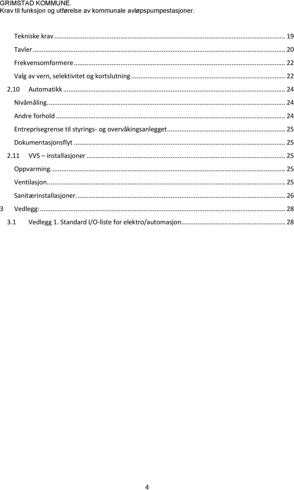 .. 24 Entreprisegrense til styrings- og overvåkingsanlegget... 25 Dokumentasjonsflyt... 25 2.