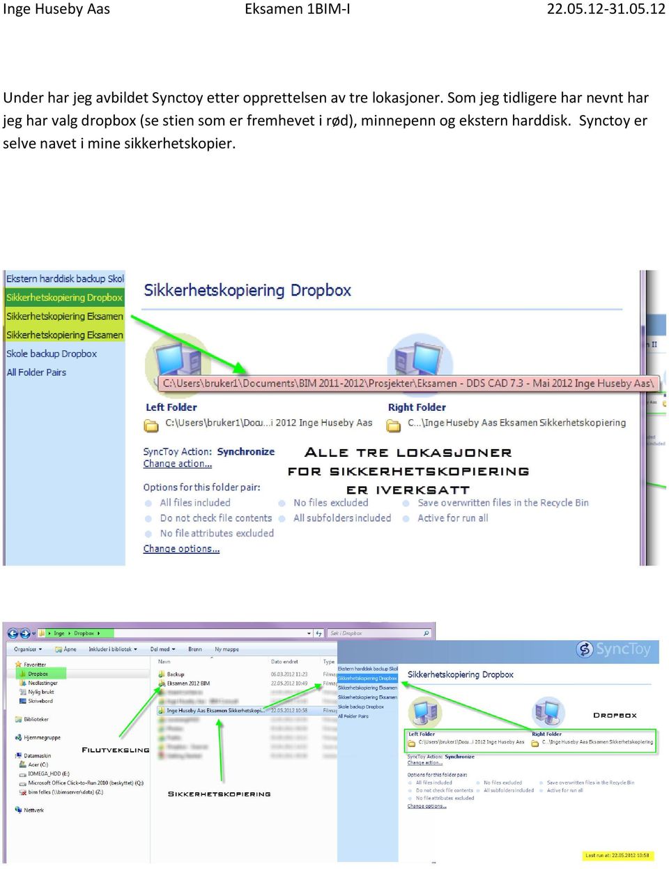 Som jeg tidligere har nevnt har jeg har valg dropbox (se