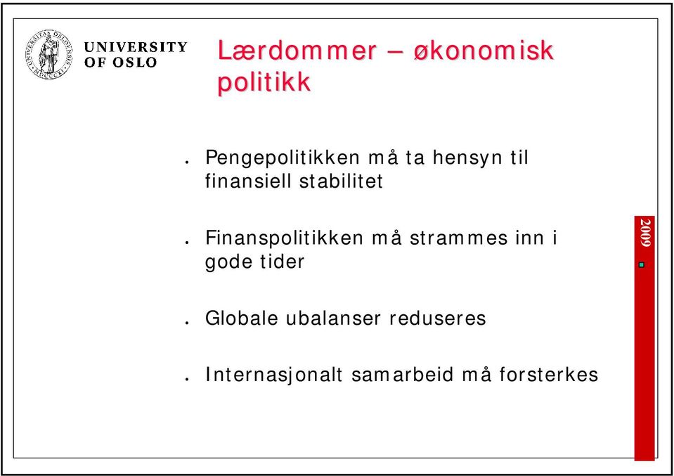 Finanspolitikken må strammes inn i gode tider