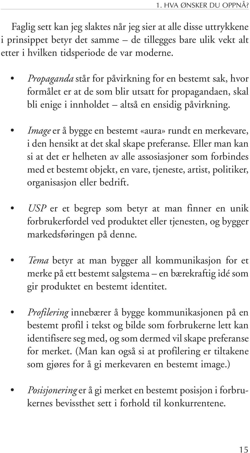 Image er å bygge en bestemt «aura» rundt en merkevare, i den hensikt at det skal skape preferanse.