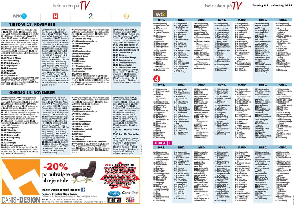 00 NRK nyheter 16.10 Den store reisen 17.00 NRK nyheter 17.10 Amigo Grande 17.40 Oddasat nyheter på samisk 17.55 Tegnspråknytt 18.00 Førkveld 18.40 Distriktsnyheter 19.00 Dagsrevyen 19.