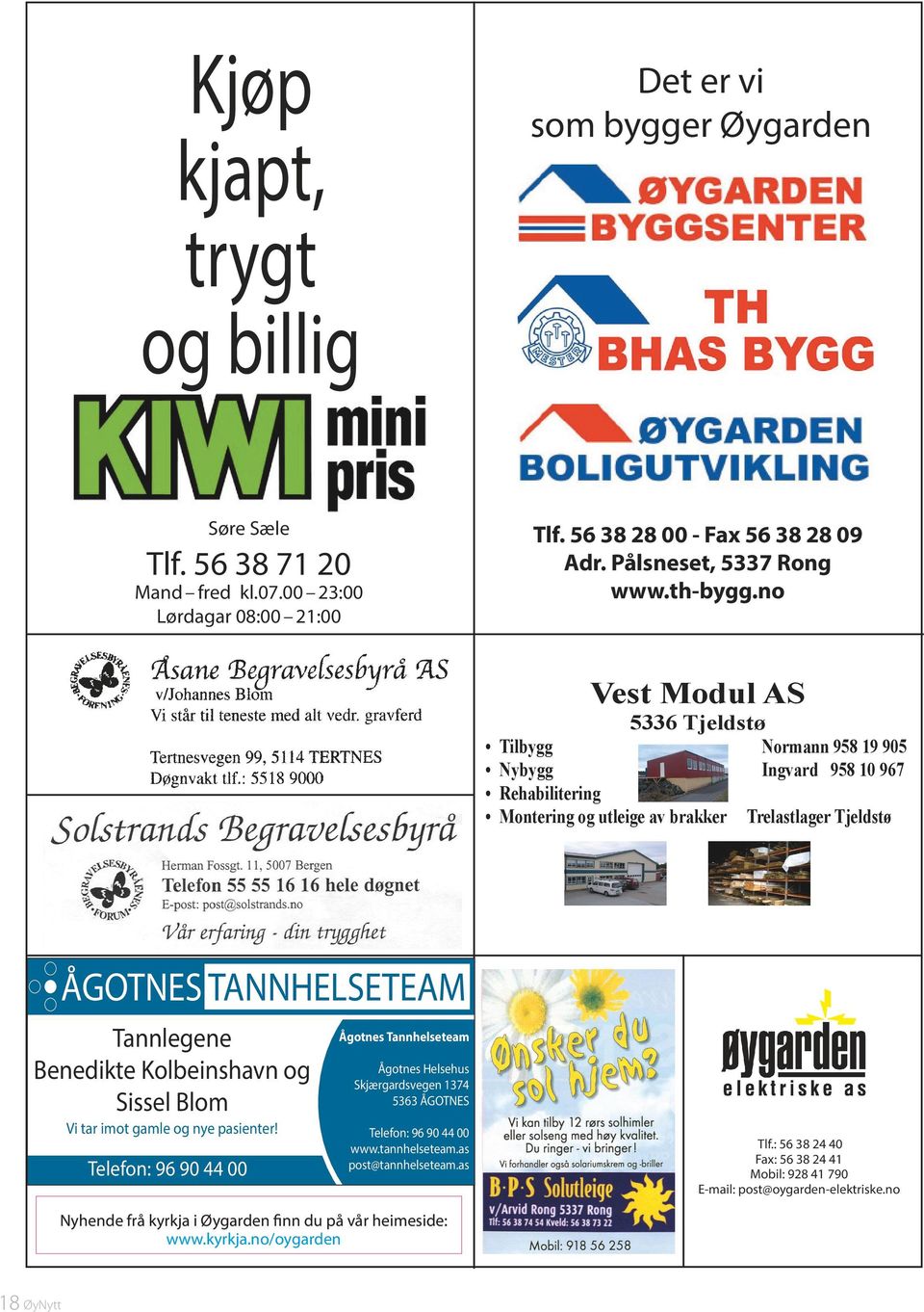 11.00-14.00 Tysdag og fredag... kl. 09.00-14.00 Du kan ringe direktenummer eller mobil også utanom desse tidene. Kjøp kjapt, trygt og billig Telefon: E-post: arne.m.engelsen@sund.kommune.