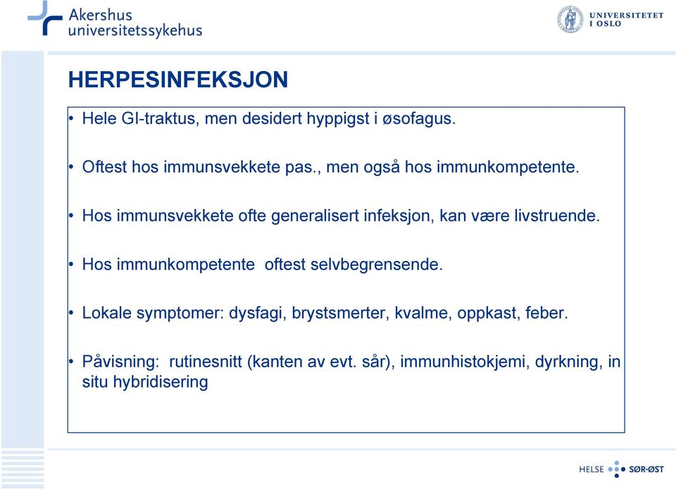 Hos immunkompetente oftest selvbegrensende.