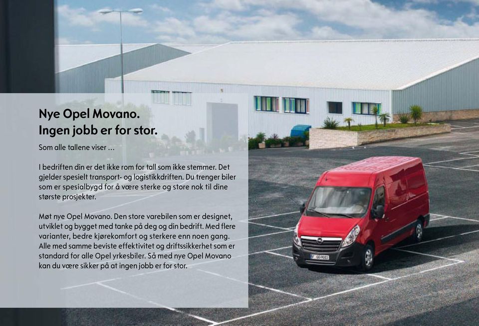 Møt nye Opel Movano. Den store varebilen som er designet, utviklet og bygget med tanke på deg og din bedrift.